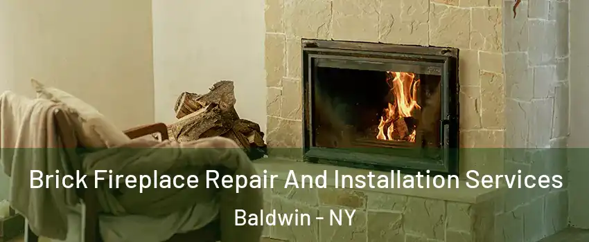  Brick Fireplace Repair And Installation Services Baldwin - NY