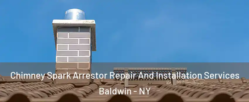  Chimney Spark Arrestor Repair And Installation Services Baldwin - NY
