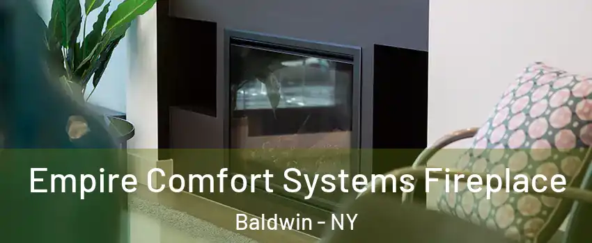  Empire Comfort Systems Fireplace Baldwin - NY
