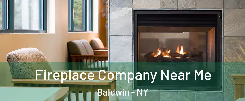  Fireplace Company Near Me Baldwin - NY
