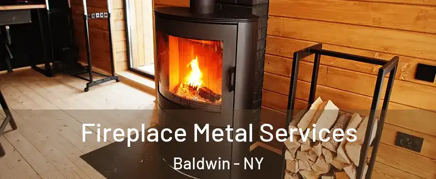  Fireplace Metal Services Baldwin - NY