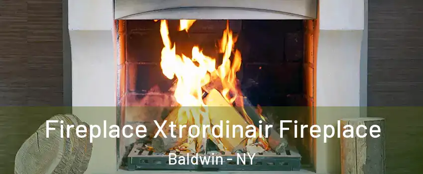  Fireplace Xtrordinair Fireplace Baldwin - NY