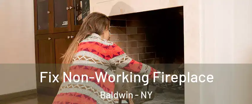  Fix Non-Working Fireplace Baldwin - NY
